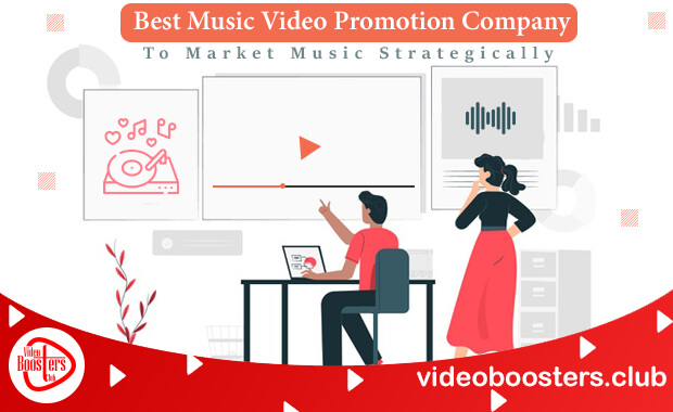 Best Music Video Promotion Company To Market Music Strategically